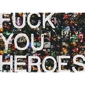 FUCK YOU HEROES [DVD]