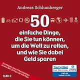 50 einfache Dinge, die Sie tun k&ouml;nnen, um die Welt zu retten und wie Sie dabei Geld sparen (1 MP3 CD) - Andreas Schlumberger