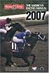 The American Racing Manual 2007: The Offical Encyclopedia of Thoroughbred Racing (American Racing Manual)