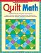 Quilt Math: 100 Reproducible Activities That Motivate Kids to Practice Multi-Digit Addition and Subtraction, Multiplication and Division, Fractions, Decimals, and More