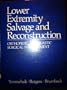 Lower Extremity Salvage and Reconstruction: Orthopedic and Plastic Surgical Management