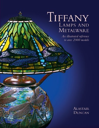 Tiffany Lamps and Metalware: An Illustrated Reference to Over 2000 Models by Duncan, Alastair (2006) Hardcover