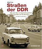 Stra&szlig;en der DDR: Eine Reise von Tangerm&uuml;nde nach Berlin unmittelbar nach dem Mauerfall - Michael Krone