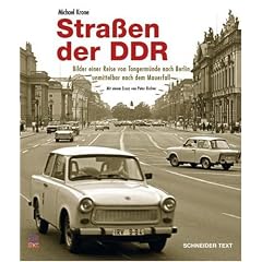 Stra�en der DDR: Eine Reise von Tangerm�nde nach Berlin unmittelbar nach dem Mauerfall