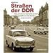 Stra�en der DDR: Eine Reise von Tangerm�nde nach Berlin unmittelbar nach dem Mauerfall
