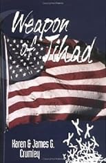 Weapon of Jihad (revised edition): A political thriller about a smallpox biowarfare attack by an Iranian/Iraqi coalition followed by a military attack along the Texas border