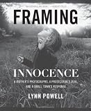 Framing Innocence: A Mother's Photographs, a Prosecutor's Zeal, and a Small Town's Response