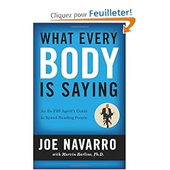 What Every BODY is Saying: An Ex-FBI Agent's Guide to Speed-Reading People