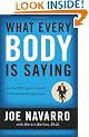 What Every Body Is Saying: An Ex-FBI Agent's Guide to Speed-reading People