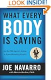 What Every BODY is Saying: An Ex-FBI Agent's Guide to Speed-Reading People