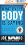 What Every BODY is Saying: An Ex-FBI Agent's Guide to Speed-Reading People