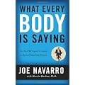 What Every Body Is Saying: An Ex-FBI Agent's Guide to Speed-Reading People