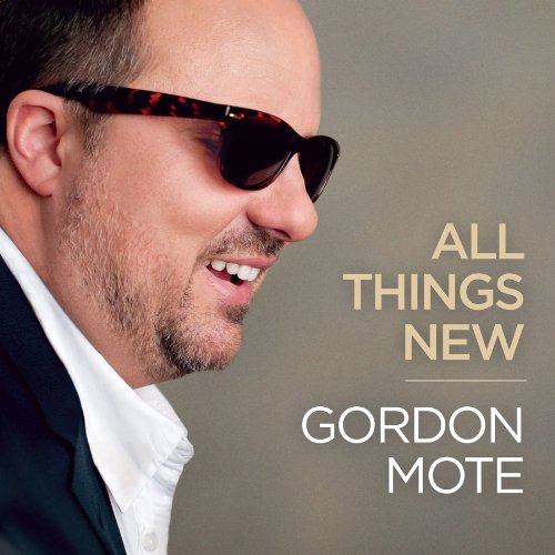 Gordon Mote - All Things New - Zortam Music