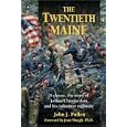 Twentieth Maine: A Classic Story of Joshua Chamberlain and His Volunteer Regiment by John J. Pullen and Joan Waugh