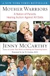 Mother Warriors: A Nation of Parents Healing Autism Against All Odds