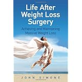 Life After Weight Loss Surgery: Achieving and Maintaining Massive Weight Loss
