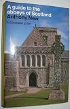 A guide to the abbeys of Scotland : with priories and collegiate churches