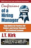 Confessions of a Hiring Manager: Sage Advice for Fearless Job Seekers and Career Changers in a Confused Economy