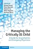 Managing the critically ill child : a guide for anaesthetists and emergency physicians