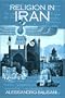 Religion in Iran: From Zoroaster to Baha'u'llah