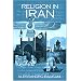 Religion in Iran: From Zoroaster to Baha'u'llah