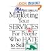 Marketing Your Services : For People Who Hate to Sell