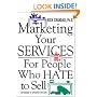 Marketing Your Services : For People Who Hate to Sell