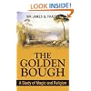 The Golden Bough: A Study of Magic and Religion