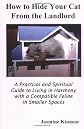 How to Hide Your Cat From the Landlord: A Practical and Spiritual Guide to Living in Harmony with a Compatible Feline in Smaller Spaces