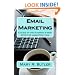 Email Marketing: A guide to the Internet's most effective marketing tool