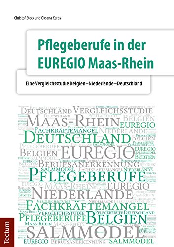 Pflegeberufe in der EUREGIO Maas-Rhein: Eine Vergleichsstudie Belgien-Niederlande-Deutschland (German Edition)