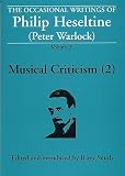 The occasional writings of Philip Heseltine (Peter Warlock)