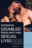 Supporting disabled people with their sexual lives : a clear guide for health and social care professionals