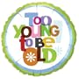 18" Too Young To Be Old