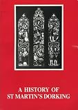 A History of the church and parish of St. Martin's Dorking