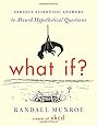 What If?: Serious Scientific Answers to Absurd Hypothetical Questions