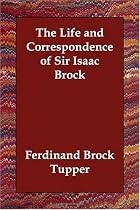 The Life and Correspondence of Sir Isaac Brock