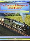 The Paignton & Dartmouth steam railway : a nostalgic trip down the line from Newton Abbot to Kingswear and Dartmouth