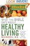 What the Bible Says about Healthy Living: Three Biblical Principals That Will Change Your Diet and Improve Your Health