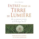 Entrez dans la Terre de Lumi�re : Un enseignement pratique de l'Archange Ourielpar Olivier Manitara