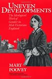 Uneven Developments: The Ideological Work of Gender in Mid-Victorian England (Women in Culture and Society)