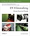 DV Filmmaking: From Start to Finish (O'Reilly Digital Studio)