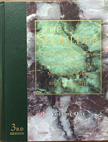 The Shoulder Volume 1, 3rd Edition, by Jr. Charles A. Rockwood, Frederick A. Matsen III, Michael A. Wirth, Steven B. Lippitt