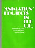 'Animation' projects in the UK : aspects of socio-cultural community development