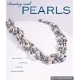 Beading with Pearls: Beautiful Jewelry, Simple Techniques (A Lark Jewelry Book) by Lark Books