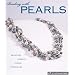 Beading with Pearls: Beautiful Jewelry, Simple Techniques (A Lark Jewelry Book)