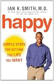 Happy: Simple Steps for Getting the Life You Want