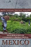 Neoliberalism and Commodity Production in Mexico