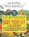 The Antioxidant Save-Your-Life Cookbook: 150 Nutritious, High Fiber, Low-Fat Recipes to Protect You Against the Damaging Effects of Free Radicals