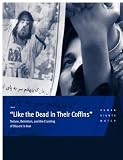"Like the Dead in Their Coffins": Torture, Detention, and the Crushing of Dissent in Iran